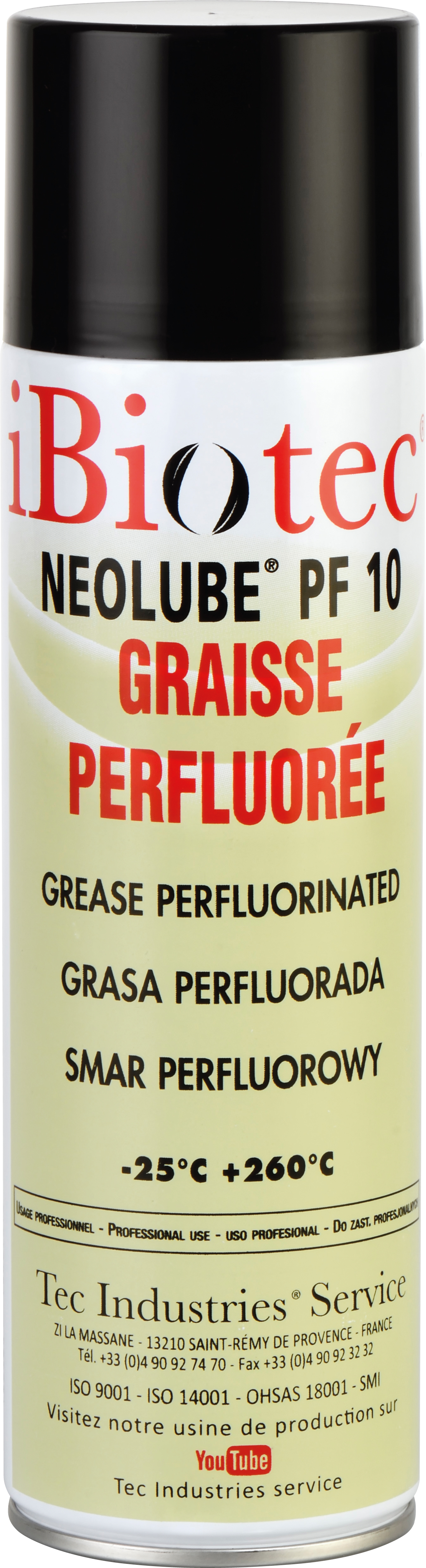 graisse perfluoree. totale resistance a tous les produits chimiques. compatible tous gaz. lubrification a vie. conditions extremes. Graisse HIGH TECH, resout tous les problemes de lubrification. graisse perfluoree graisse perfluoree aerosol graisse perfluoree en spray graisse perfluoree en bombe graisse haute temperature graisse basse temperature graisse pour gaz graisse pour oxygene graisse contact solvants graisse très basse temperature graisse très hautes temperatures graisse plasturgie graisse pour ejecteurs de moules graisse technique graisse industrielle. fournisseurs graisses techniques. fournisseurs graisses industrielles. fournisseurs lubrifiants industriels. fabricants graisses techniques. fabricants graisses industrielles. fabricants lubrifiants industriels. graisse fluoree. aerosol graisse fluoree. graisse pour vide. Graisse fluoree aerosol. Graisse perfluoree aerosol. Aerosols techniques. Aerosols maintenance. Fournisseurs aérosols. Fabricants aérosols. Produit maintenance industrielle